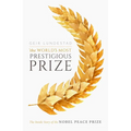 The World's Most Prestigious Prize: The Inside Story of the Nobel Peace Prize - Hardcover