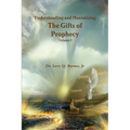 Understanding and Maximizing The Gifts of Prophecy Vol. 1 - Paperback