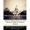 Medical Billing Software and Processes Used to Prepare Claims - Paperback