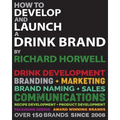 How To Develop And Launch A Drink Brand - Paperback