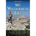 My Wilderness Life: One Man's Search for Meaning in Montana's Backcountry - Paperback