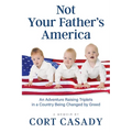 Not Your Father's America: An Adventure Raising Triplets in a Country Being Changed by Greed - Paperback