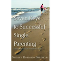 Seven Keys to Successful Single Parenting - Paperback