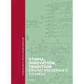 Utopia, Innovation, Tradition: Bruno Maderna's Cosmos - Hardcover