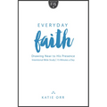 Everyday Faith: Drawing Near to His Presence - Paperback