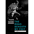 The Road Beneath My Feet: A Blisteringly Honest Memoir of Live Music and Life on Tour - Paperback