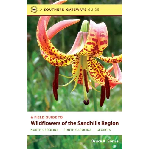 A Field Guide to Wildflowers of the Sandhills Region: North Carolina, South Carolina, and Georgia - Paperback