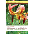 A Field Guide to Wildflowers of the Sandhills Region: North Carolina, South Carolina, and Georgia - Paperback