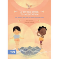 A Little Guide to Meditation: For Children Who Want to Connect with the World - Hardcover