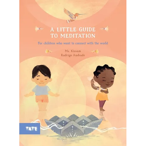 A Little Guide to Meditation: For Children Who Want to Connect with the World - Hardcover