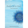 Breathing Life into Death...: Poems, Songs & Visions - Paperback