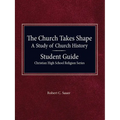 The Church Takes Shape, A Study of Church History - Student Guide - Paperback