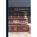 The Edomites: Their History As Gathered From The Holy Scriptures - Paperback