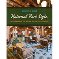 National Park Style: Patterns from the Golden Age of Rustic Design - Paperback