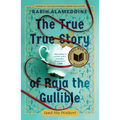 The True True Story of Raja the Gullible (and His Mother): A Novel (National Book Award Winner) - Hardcover