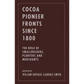 Cocoa Pioneer Fronts Since 1800: The Role of Smallholders, Planters and Merchants - Paperback
