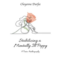 Stabilizing a Mentally Ill Poppy: A Poetic Autobiography - Paperback