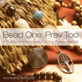 Bead One, Pray Too: A Guide to Making and Using Prayer Beads - Paperback