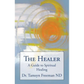 The Healer: A Guide to Spiritual Healing - Paperback
