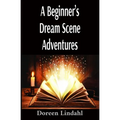 A Beginner's Dream Scene Adventures: Vivid Illustrated Fun Dreams - Paperback