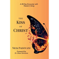 The Kiss of Christ: A 28-Day Encounter with Heaven's Song - Paperback