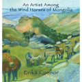 An Artist Among the Wind Horses of Mongolia - Hardcover