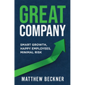 Great Company: Smart Growth, Happy Employees, Minimal Risk - Paperback