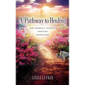 A Pathway to Healing: One Woman's Journey through Depression - Paperback