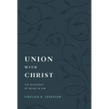 Union with Christ: The Blessings of Being in Him - Hardcover