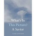 What's in This Picture? a Savior - Paperback