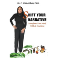 Shift Your Narrative: Transform Your Mind, Will & Emotions - Hardcover