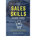 Sales Skill Training Program: Boost Your Skills to Become an Effective and Successful Salesperson - Paperback