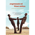 Argonauts of West Africa: Unauthorized Migration and Kinship Dynamics in a Changing Europe - Paperback