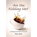 Are You Kidding Me?: Amazing Occurrences in My Life - Paperback