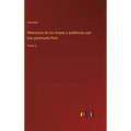 Relaciones de los vireyes y audiencias que han gobernado Perú: Tomo 2 - Hardcover