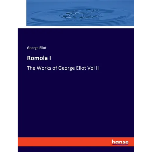 Romola I: The Works of George Eliot Vol II - Paperback