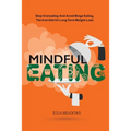 Mindful Eating, Stop Overeating and Avoid Binge Eating, The Anti-Diet for Long Term Weight-Loss: Transform Emotional Eating to a Healthier Relationshi - Paperback