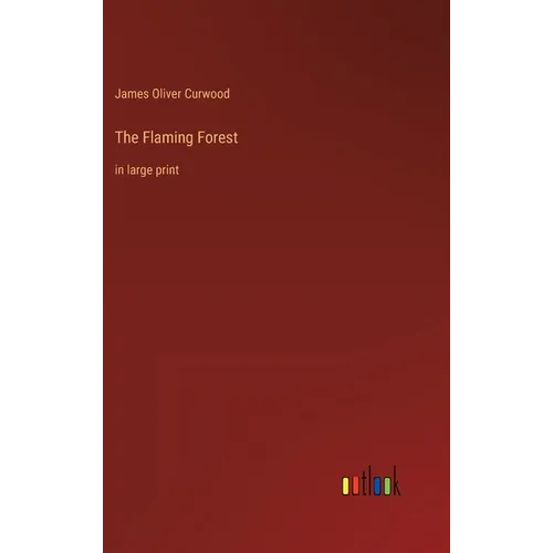 The Flaming Forest: in large print - Hardcover