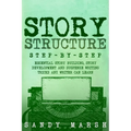 Story Structure: Step-by-Step Essential Story Building, Story Development and Suspense Writing Tricks Any Writer Can Learn - Paperback