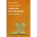 The Longer We Were There: A Memoir of a Part-Time Soldier - Paperback