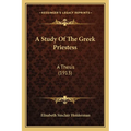 A Study Of The Greek Priestess: A Thesis (1913) - Paperback
