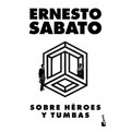 Sobre Héroes Y Tumbas (Novela) / On Heroes and Tombs - Paperback