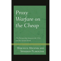 Proxy Warfare on the Cheap: The Partnership Between the USA and the Syrian Kurds - Hardcover