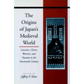 The Origins of Japanâ (Tm)S Medieval World: Courtiers, Clerics, Warriors, and Peasants in the Fourteenth Century - Paperback