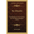 The Atthasalini: Buddhaghosa's Commentary On The Dhammasangani (1897) - Hardcover