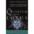 The Quantum and the Lotus: A Journey to the Frontiers Where Science and Buddhism Meet - Paperback