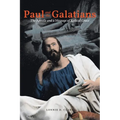 Paul and the Galatians: The The The Apostle and A Message of Radical Grace - Paperback