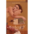 Motherself: an Artist's Memoir - Hardcover