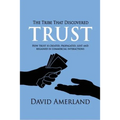 The Tribe That Discovered Trust: How Trust is Created, Propagated, Lost and Regained in Commercial Interactions - Paperback