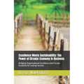 Excellence Meets Sustainability: The Power of Circular Economy in Business: Bridging Organizational Excellence and Circular Economy for Lasting Succes - Paperback